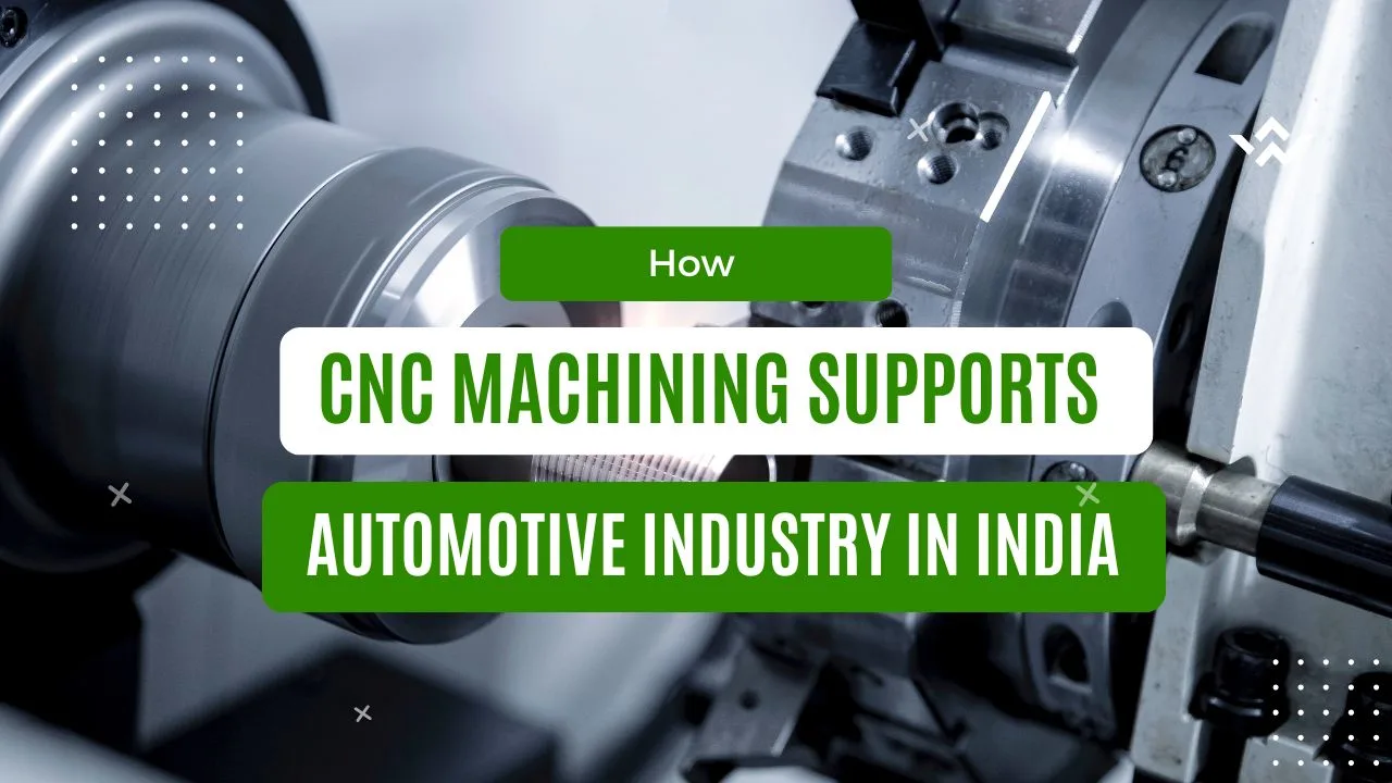 image is about how CNC machining supports the automotive industry in India