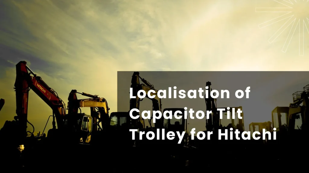 Localisation of Capacitor Tilt Trolley for Hitachi case study